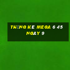 Thống kê MEGA 6 45 ngày 9