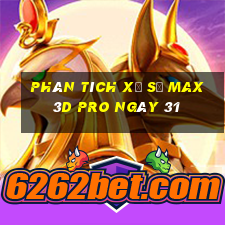 Phân tích Xổ Số max 3d pro ngày 31