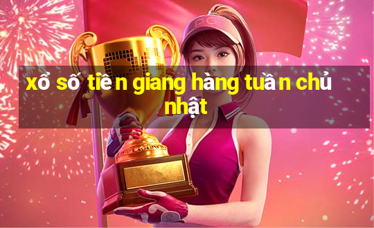 xổ số tiền giang hàng tuần chủ nhật