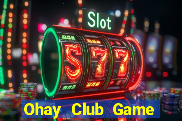 Ohay Club Game Bài Đổi Thưởng Go88