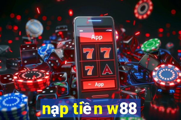 nạp tiền w88