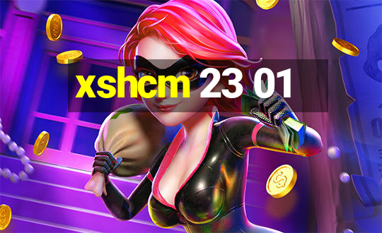 xshcm 23 01