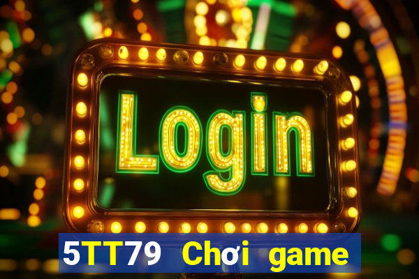 5TT79 Chơi game bài chính thức