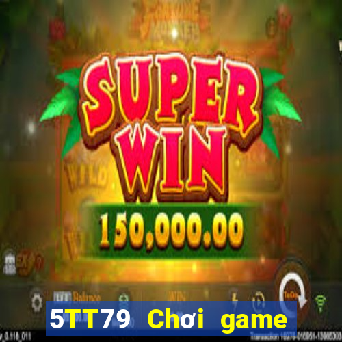 5TT79 Chơi game bài chính thức