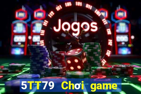 5TT79 Chơi game bài chính thức