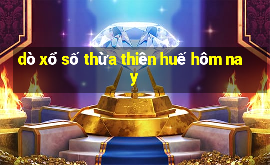 dò xổ số thừa thiên huế hôm nay