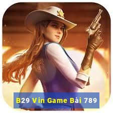 B29 Vin Game Bài 789