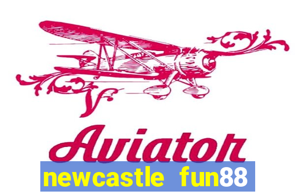 newcastle fun88 deal end