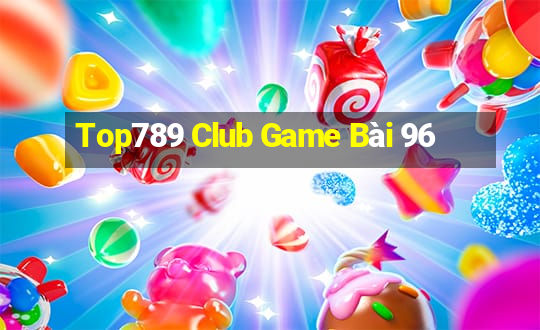 Top789 Club Game Bài 96