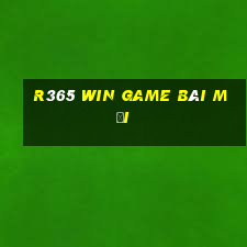 R365 Win Game Bài Mới