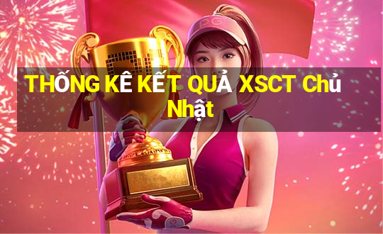 THỐNG KÊ KẾT QUẢ XSCT Chủ Nhật