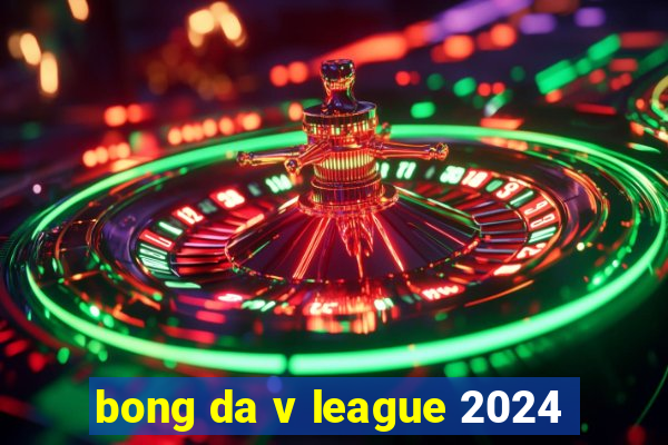 bong da v league 2024