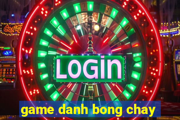 game danh bong chay