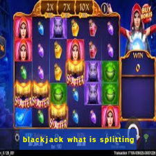 blackjack what is splitting