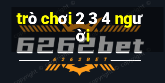 trò chơi 2 3 4 người