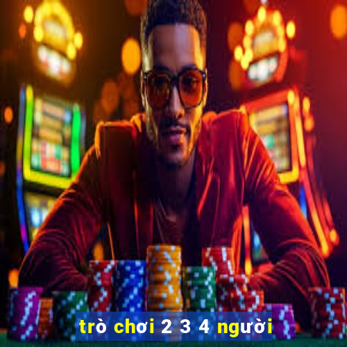 trò chơi 2 3 4 người