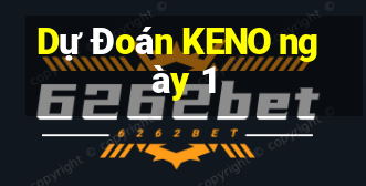 Dự Đoán KENO ngày 1