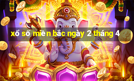 xổ số miền bắc ngày 2 tháng 4