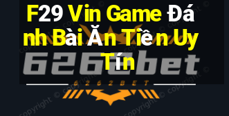 F29 Vin Game Đánh Bài Ăn Tiền Uy Tín