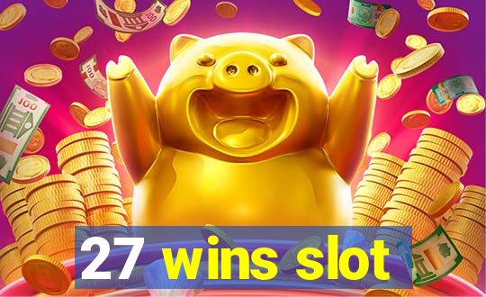 27 wins slot