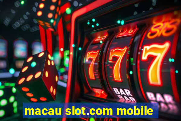 macau slot.com mobile