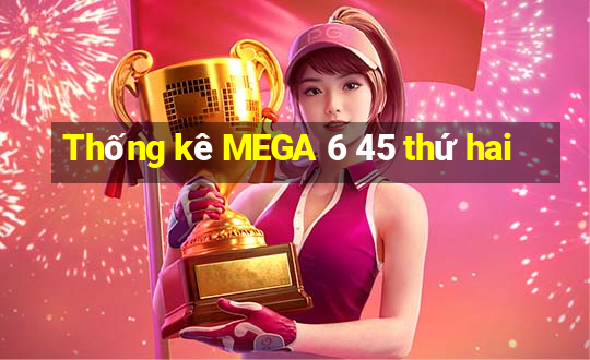 Thống kê MEGA 6 45 thứ hai