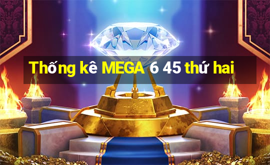 Thống kê MEGA 6 45 thứ hai