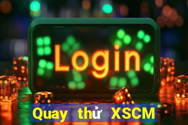 Quay thử XSCM ngày 20