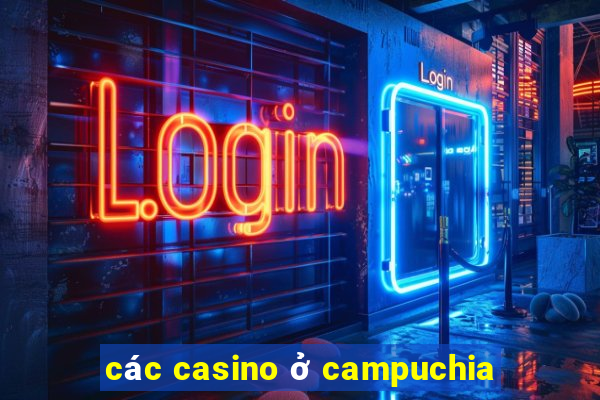 các casino ở campuchia