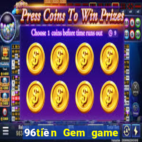 96tiền Gem game bài giải trí