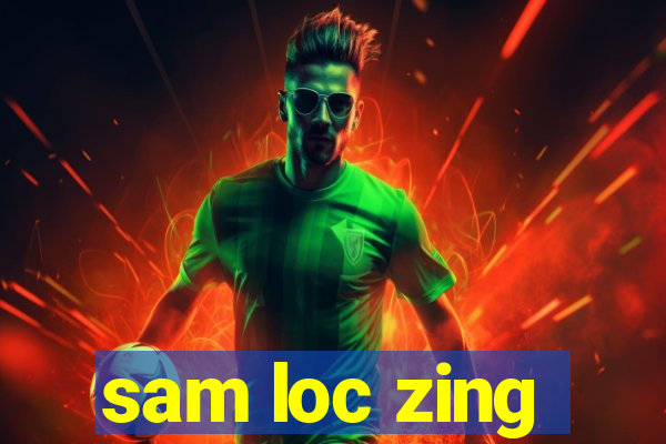 sam loc zing