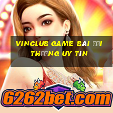 Vinclub Game Bài Đổi Thưởng Uy Tín