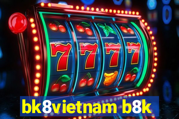 bk8vietnam b8k