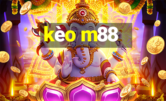 kèo m88