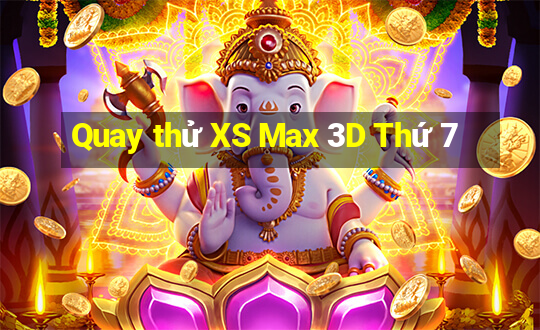 Quay thử XS Max 3D Thứ 7