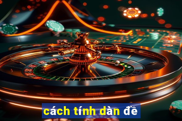 cách tính dàn đề