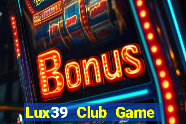 Lux39 Club Game Bài Đổi Thưởng Go88