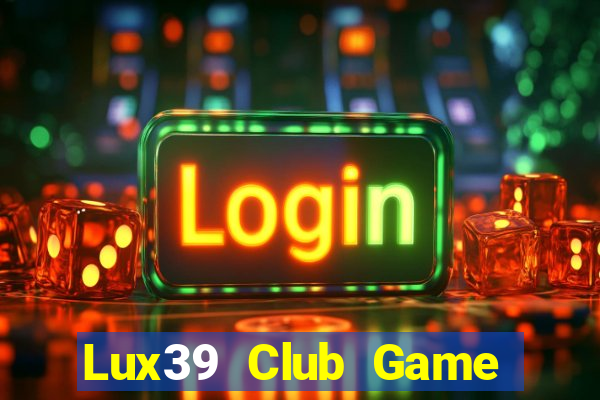 Lux39 Club Game Bài Đổi Thưởng Go88