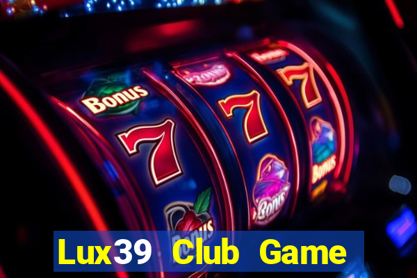 Lux39 Club Game Bài Đổi Thưởng Go88