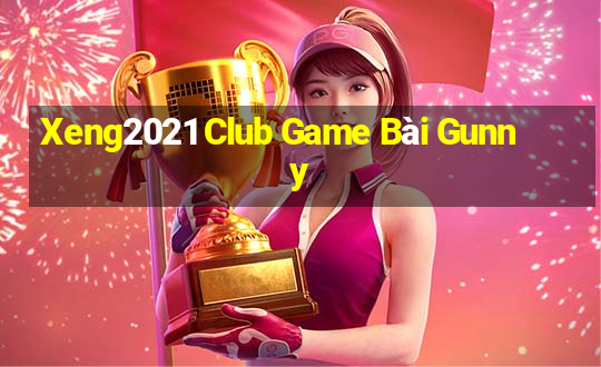 Xeng2021 Club Game Bài Gunny