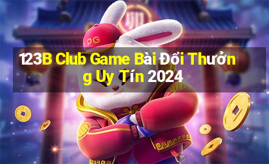 123B Club Game Bài Đổi Thưởng Uy Tín 2024