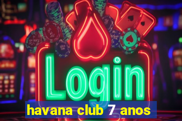 havana club 7 anos