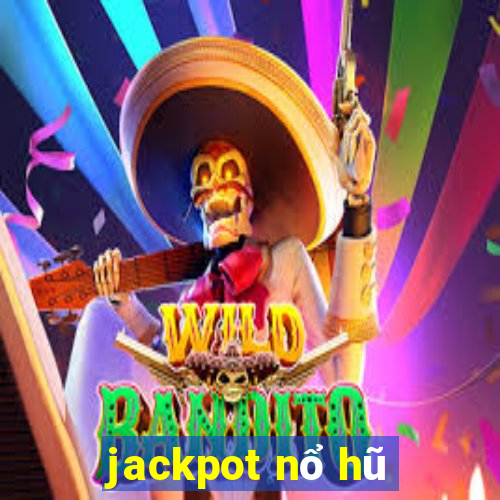 jackpot nổ hũ