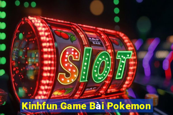 Kinhfun Game Bài Pokemon