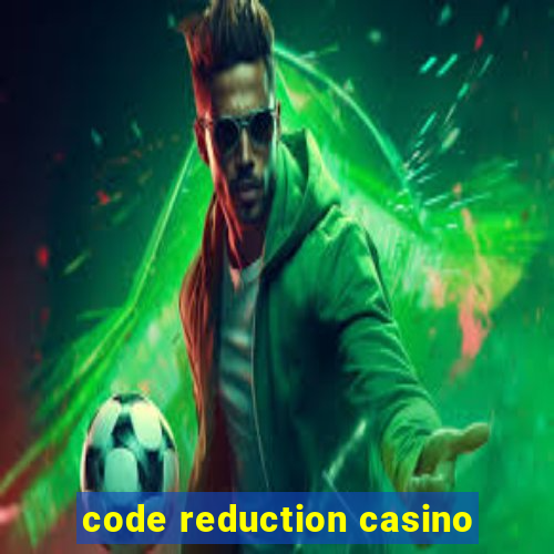 code reduction casino