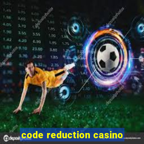 code reduction casino