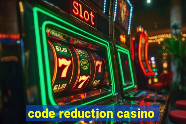 code reduction casino