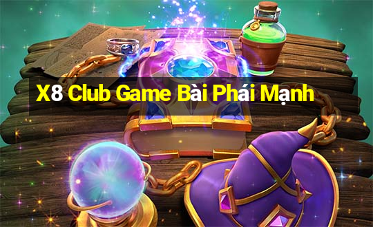 X8 Club Game Bài Phái Mạnh