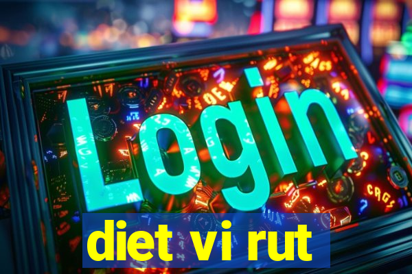 diet vi rut