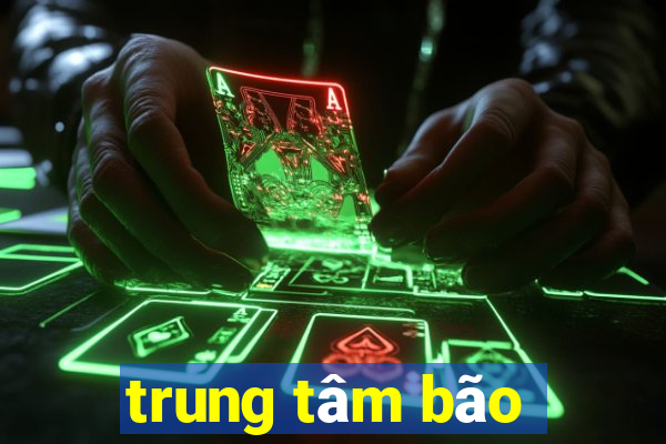 trung tâm bão